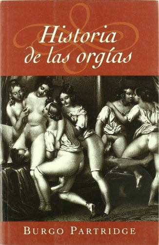 Historia De Las Orgias (Spanish Edition) | Burgo Partridge