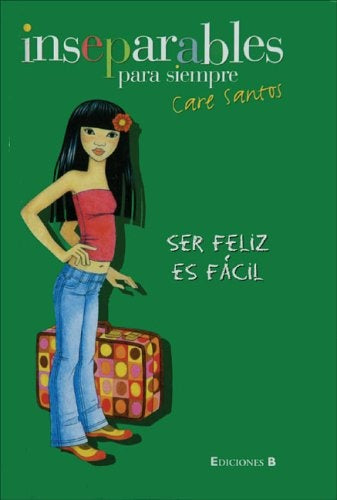 SER FELIZ ES FACIL (INSEPARABLES PARA SIEMPRE) | Care Santos