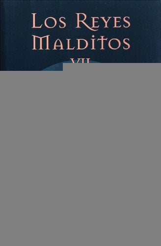 DE CÓMO UN REY PERDIÓ FRANCIA. REYES MALDITOS VII.. | Maurice Druon