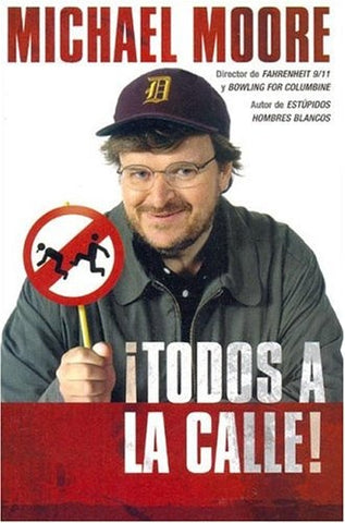 TODOS A LA CALLE .. | Michael Moore