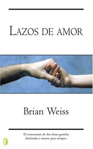 LAZOS DE AMOR.. | Brian  Weiss