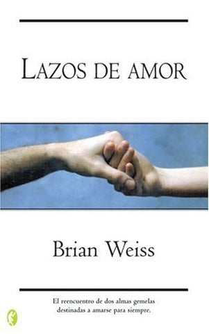 LAZOS DE AMOR.. | Brian  Weiss