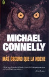 MAS OSCURO QUE LA NOCHE.. | Michael Connelly