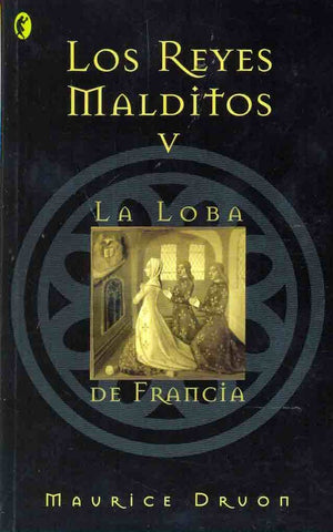 LOS REYES MALDITOS V: LA LOBA DE FRANCIA.. | Maurice Druon