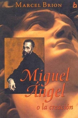 Miguel Angel O La Creacion (Spanish Edition) | Marcel Brion
