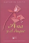 ANA Y EL DUQUE | Kathryn Smith