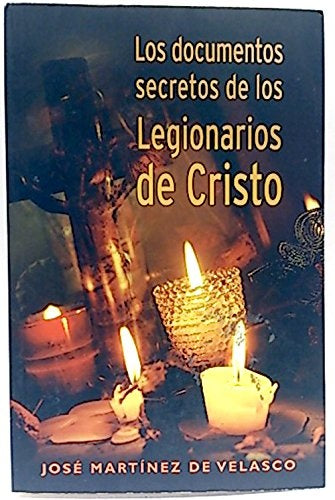 LOS LEGIONARIOS DE CRISTO.. | José  Martínez de Velasco