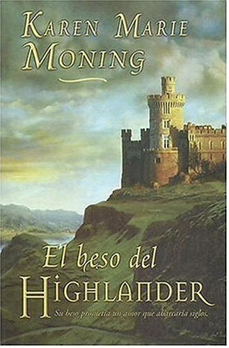 El Beso del Highlander / The Kiss of the Highlander (Spanish Edition) | KarenMarie Moning
