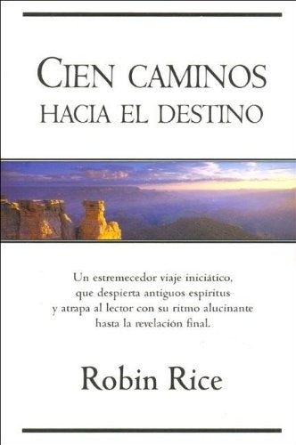 CIEN CAMINOS HACIA EL DESTINO | ROBIN RICE
