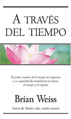 A traves del tiempo (Spanish Edition) | Brian Weiss