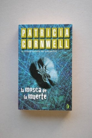 LA MOSCA DE LA MUERTE*.. | Patricia Cornwell
