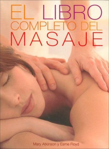 El Libro Completo del Masaje (Spanish Edition) | Atkinson, Floyd