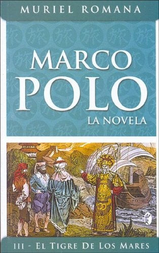 Marco Polo III: El Tigre de Los Mares (Spanish Edition) | Muriel Romana