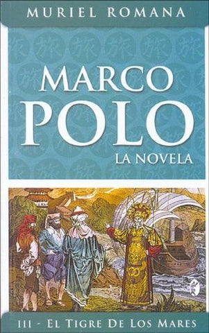 Marco Polo III: El Tigre de Los Mares (Spanish Edition) | Muriel Romana