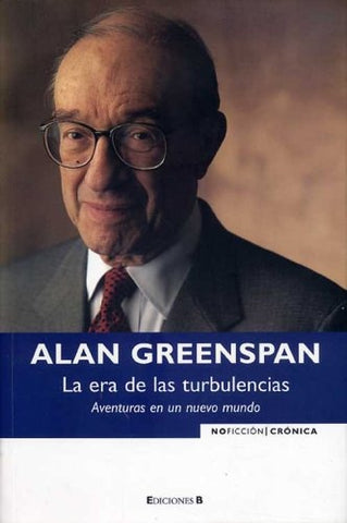 LA ERA DE LAS TURBULENCIAS.. | Alan Greenspan