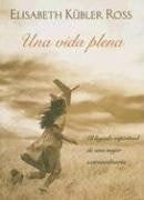 Una Vida Plena (Spanish Edition) | Elizabeth Kubler-Ross