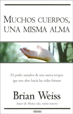 MUCHOS CUERPOS, UNA MISMA ALMA. | BRIAN WEISS