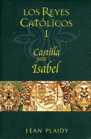 LOS REYES CATOLICOS 1 CASTILLA PARA ISABEL * | Jean Plaidy