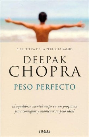 Peso Perfecto: El Equilibrio Mente/Cuerpo en un Programa Para Conseguir y Mantener su Peso Ideal / P | Deepak Chopra