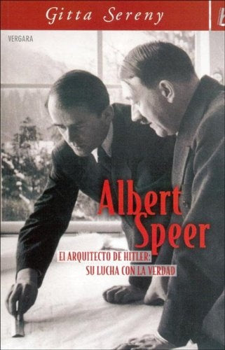 ALBERT SPEER, EL ARQUITECTO DE HITLER.... | SERENY GITTA