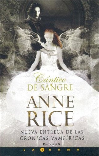 Cantico De Sangre/ the Blood Canticle (Latrama) | Anne Rice