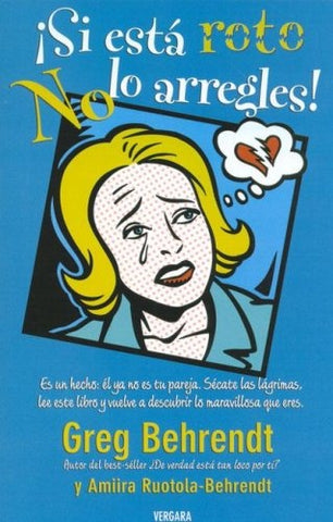 Si Esta Roto No Lo Arregles (Spanish Edition) | Greg Behrendt