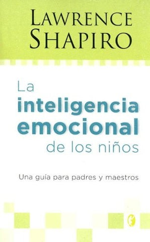 LA INTELIGENCIAEMOCIONAL DE LOS NIÑOS | LawrenceE. Shapiro