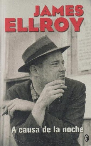 A CAUSA DE LA NOCHE | James Ellroy