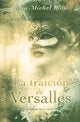 La traición de Versalles * | Jean-Michel Riou