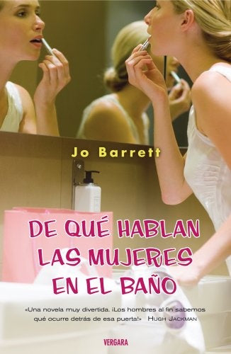 DE QUÉ HABLAN LAS MUJERES EN EL BAÑO* | Jo Barrett