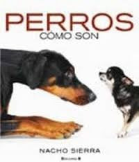 Perros cómo son | Nacho  Sierra