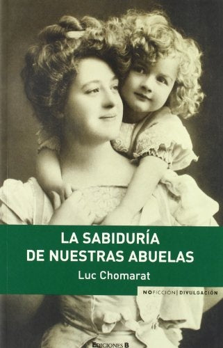 La sabiduría de nuestras abuela | Luc  Chomarat