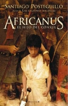 AFRICANUS EL HIJO DEL CONSUL  | Santiago Posteguillo