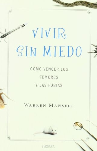 Vivir sin miedo. Como vencer los temores y las fobias (Spanish Edition) | Warren Mansell