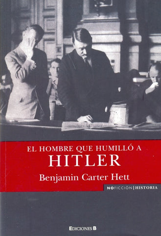 El hombre que humillo a Hitler  | Benjamin CArter Hett