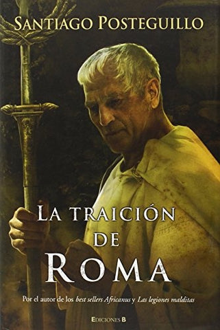LA TRAICION DE ROMA | Santiago Posteguillo