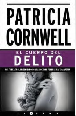 El cuerpo del delito * | Patricia Cornwell