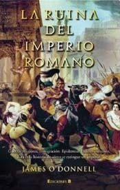 La ruina del imperio romano | James O'Donnell