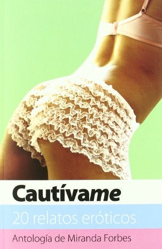 Cautívame, 20 relatos eróticos | Miranda Forbes