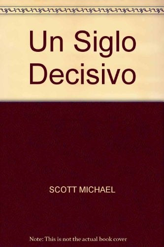 Un Siglo Decisivo | Michael Scott