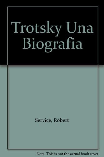 TROTSKI. UNA BIOGRAFIA *.. | Robert Service