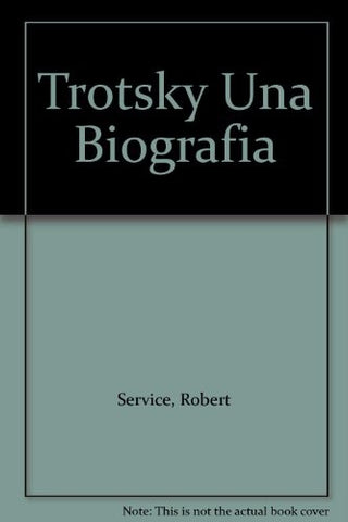 TROTSKI. UNA BIOGRAFIA *.. | Robert Service