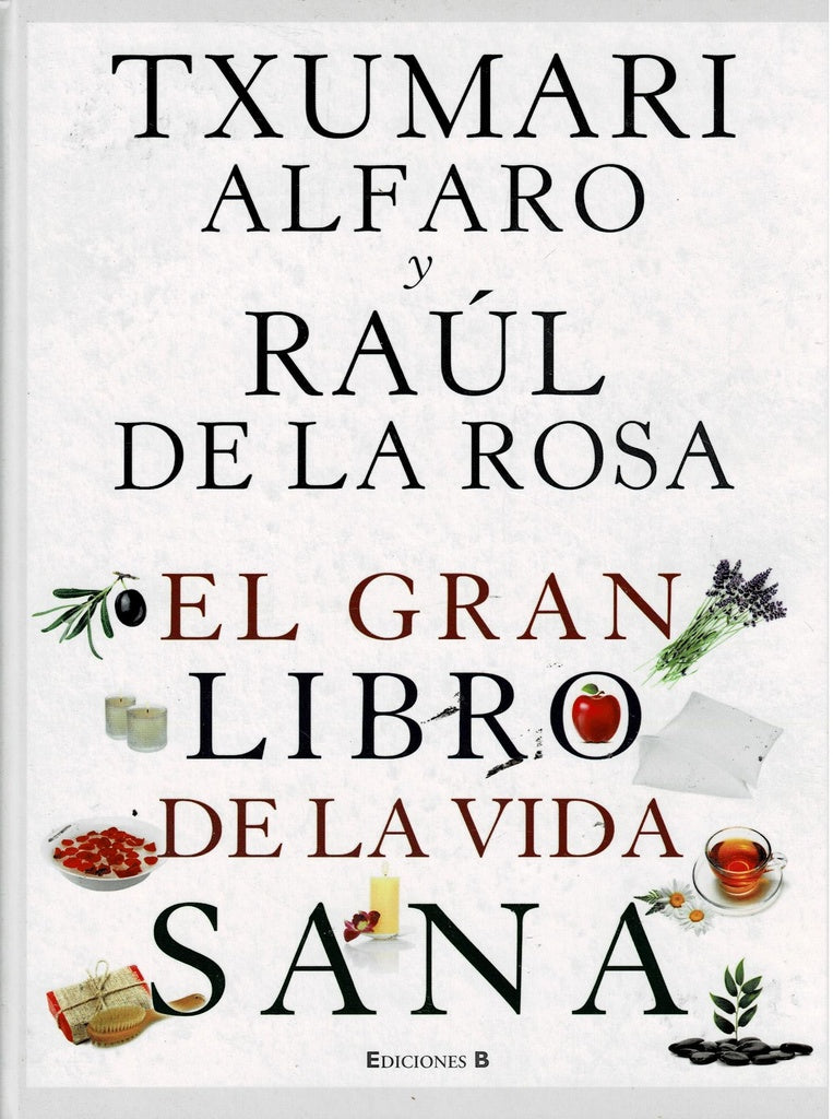 El gran libro de la vida sana | Txumari Alfaro Morton