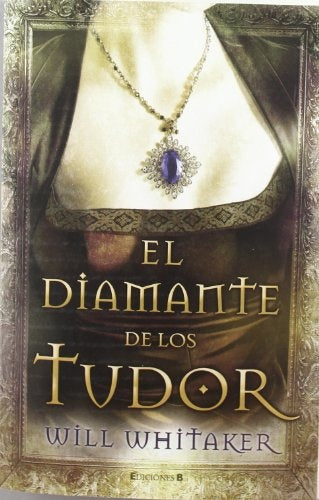 EL DIAMANTE DE LOS TUDOR | WILL WHITAKER