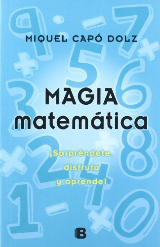 Magia matematica: sorprendete, disfruta y aprende | MIGUEL CAPO DOLZ