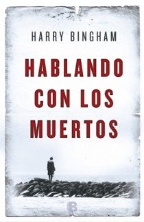 Hablando con los muertos | Harry Bingham