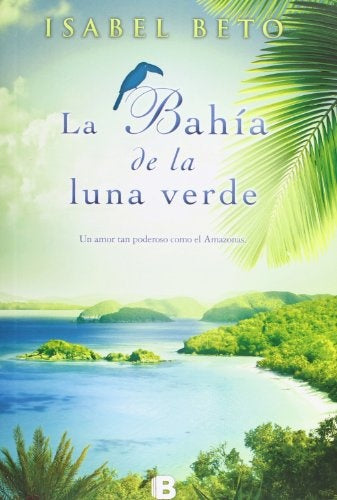 LA BAHIA DE LA LUNA VERDE  | Isabel Beto