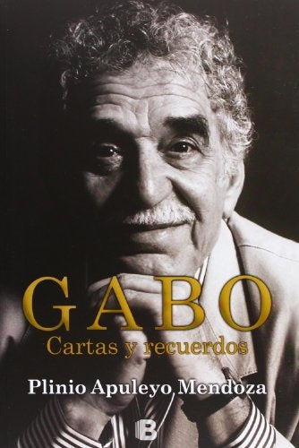 Gabo  cartas y recuerdos | Plinio Apuleyo Mendoza
