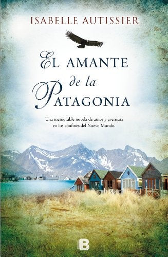 El amante de la Patagonia | Isabelle Autissier