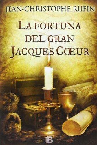 La fortuna del gran Jaques Coeur | Jean-Christophe Rufin